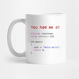 You had me at Hello World Shirt Your first C++ program Mug